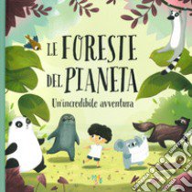 Le foreste del pianeta. Un'incredibile avventura. Ediz. a colori libro di Hanácková Pavla