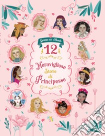 12 meravigliose storie di principesse libro