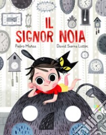 Il Signor Noia. Ediz. a colori libro di Manas Pedro