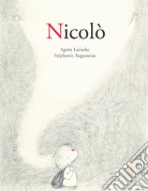 Nicolò. Ediz. a colori libro di Laroche Agnès; Augusseau Stéphanie