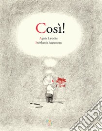 Così! libro di Laroche Agnès; Augusseau Stéphanie