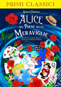 Alice nel paese delle meraviglie libro di Carroll Lewis; Mazzoli Elisa