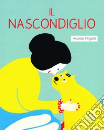 Il nascondiglio. Ediz. a colori libro di Prigent Andrée