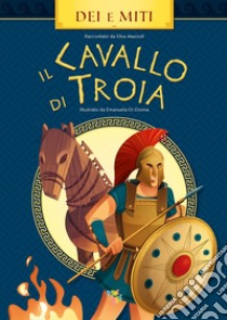 Il cavallo di Troia libro di Mazzoli Elisa