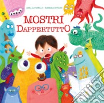 Mostri dappertutto. Ediz. a colori libro di Lavatelli Anna