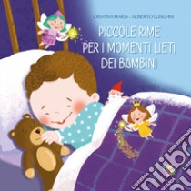 Piccole rime per i momenti lieti dei bambini. Ediz. a colori libro di Marsi Cristina