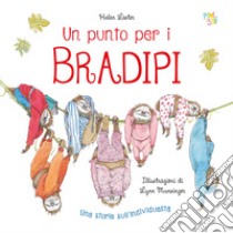 Un punto per i bradipi. Ediz. a colori libro di Lester Helen