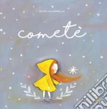 Cometè. Ediz. a colori libro di Caldarella Alice