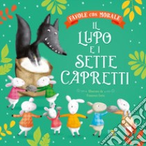 Il lupo e i sette capretti. Favole con morale. Ediz. a colori libro di Leonardi Hartley Stefania