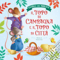 Il topo di campagna e il topo di città. Favole con morale. Ediz. a colori libro di Leonardi Hartley Stefania