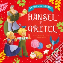 Hansel e Gretel. Favole con morale. Ediz. a colori libro di Leonardi Hartley Stefania