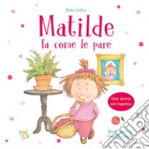 Matilde fa come le pare libro di Lester Helen