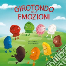 Il girotondo delle emozioni. Ediz. illustrata libro di Mirelli Enrica