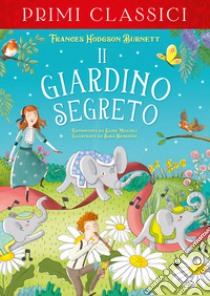 Il giardino segreto libro di Burnett Frances Hodgson; Mazzoli Elisa