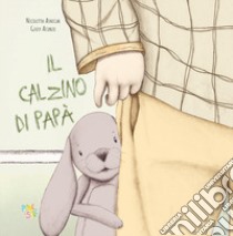 Il calzino di papà. Ediz. a colori libro di Asnicar Nicoletta