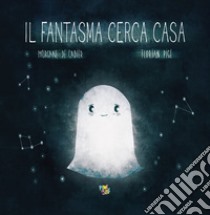 Il fantasma cerca casa. Ediz. a colori libro di De Cadier Morgane