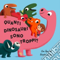 Quanti dinosauri sono troppi? Ediz. a colori libro di Peacock Lou