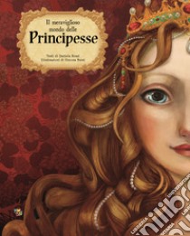 Il meraviglioso mondo delle principesse. Ediz. a colori libro di Rossi Daniela