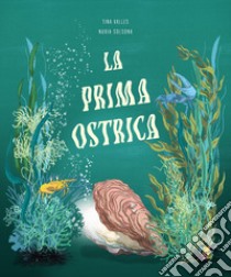 La prima ostrica. Ediz. a colori libro di Vallès Tina