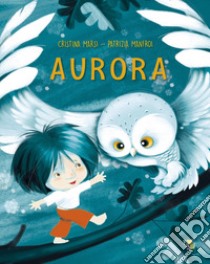 Aurora. Ediz. a colori libro di Marsi Cristina