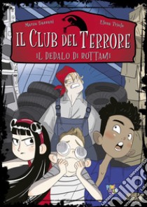 Il dedalo di rottami. Club del terrore libro di Dazzani Marco