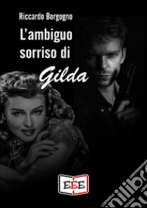 L'ambiguo sorriso di Gilda libro di Borgogno Riccardo