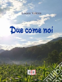 Due come noi libro di Valera Laura