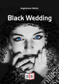 Black Wedding libro di Weiler Angelarosa