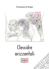 Clessidre orizzontali libro di D'Angiò Francesco