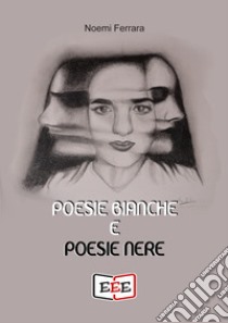 Poesie bianche e poesie nere libro di Ferrara Noemi