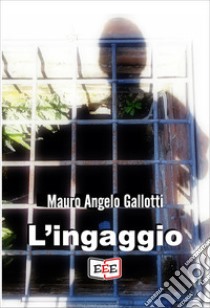 L'ingaggio libro di Gallotti Mauro Angelo