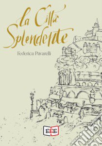 La città splendente libro di Pavarelli Federica