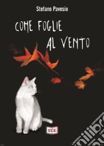 Come foglie al vento libro di Pavesio Stefano