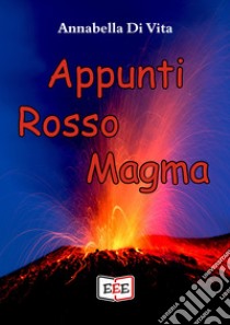 Appunti rosso magma libro di Di Vita Annabella