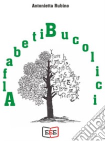 Alfabeti bucolici libro di Rubino Antonietta