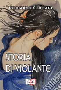 Storia di Violante libro di Cordara Consuelo