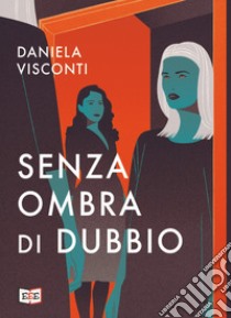 Senza ombra di dubbio libro di Visconti Daniela