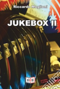 Jukebox. Vol. 2 libro di Moglioni Riccardo