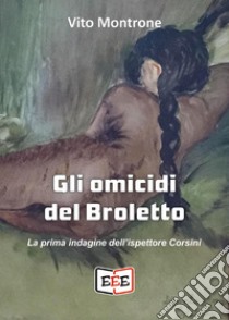 Gli omicidi del Broletto. La prima indagine dell'ispettore Corsini libro di Montrone Vito