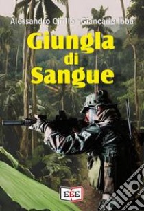 Giungla di sangue libro di Cirillo Alessandro; Ibba Giancarlo