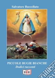 Piccole bugie bianche libro di Buccellato Salvatore