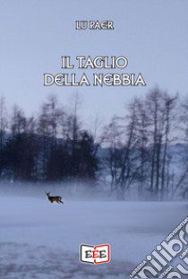 Il taglio della nebbia libro di Lu Paer