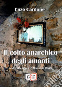 Il coito anarchico degli amanti libro di Cardone Enzo