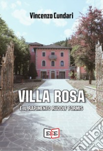 Villa Rosa e il rapimento Rudolf Formis libro di Cundari Vincenzo