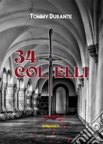 34 coltelli libro di Tommy Durante