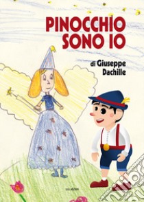 Pinocchio sono io libro di Dachille Giuseppe