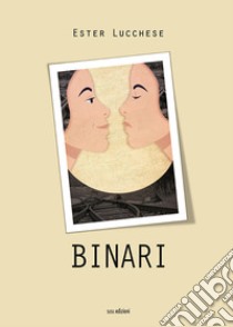 Binari libro di Lucchese Ester