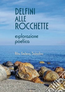 Delfini alle rocchette libro di Saladino Rita Emilena