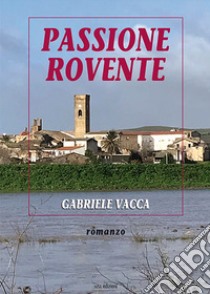 Passione rovente libro di Vacca Gabriele