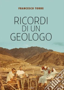 Ricordi di un geologo libro di Torre Francesco